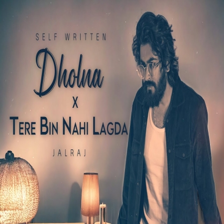 Dholna x Tere Bin Nahi Lagda