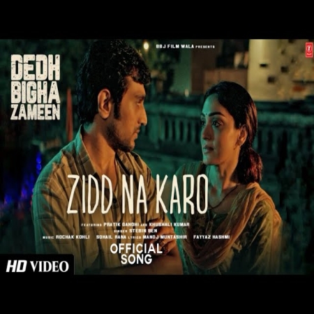 Zidd Na Karo (Dedh Bigha Zameen)