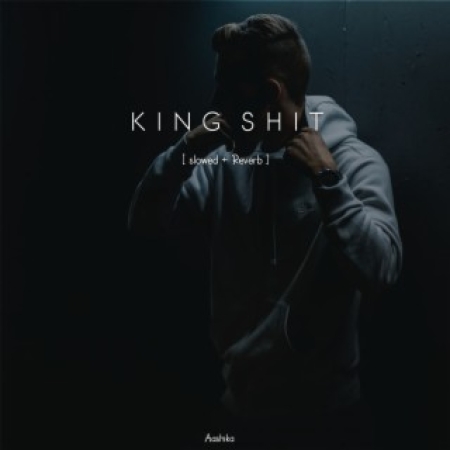 King Shit (Slowed Reverb)