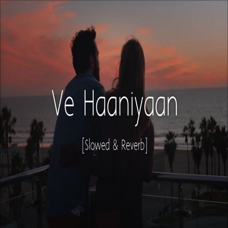Ve Haaniyaan (Slowed Reverb) Lofi Mix