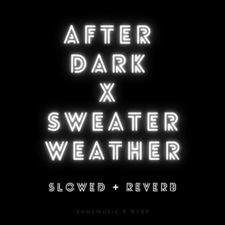 After Dark x Sweater Weather (Slowed Reverb)