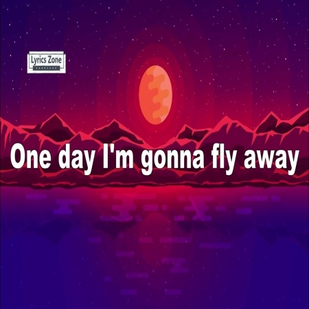 One Day Im Gonna Fly Away