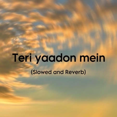 Teri Yaadon Mein (Slowed Reverb)