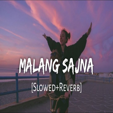 Malang Sajna (Slowed Reverb)
