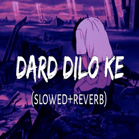 Dard Dilo Ke Slowed Reverb Lofi Mix