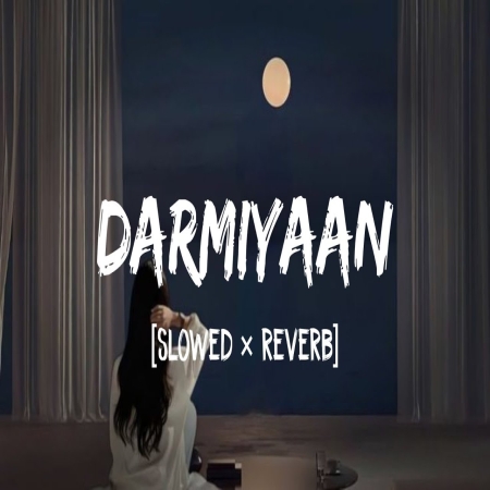 Darmiyaan (Slowed Reverb)