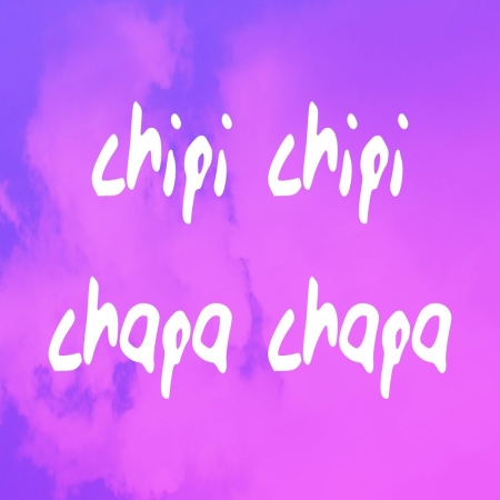 Chipi Chipi Chapa Chapa Dubi Dubi Daba