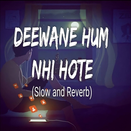 Deewane Hum Nahi Hote Deewani Raat Aati Hai (Slowed Reverb) Lofi